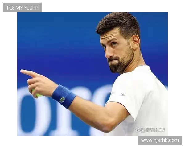 德约科维奇强势回归赛场再掀风暴新星崛起网球格局或将重塑